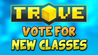 VOTE FOR NEW CLASSES IN TROVE | Trove Survey in Description! "What Would Players Like to See?"