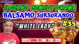 ILOCANO COMEDY || WHITE LADY | BALSAMO SURSURANDO 35