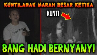 🔴 293- ( GAWAT ) KUNTILANAK MARAH KETIKA BANG HADI BERNYANYI | UJI NYALI