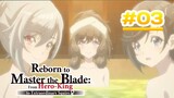 Reborn to Master the Blade: From Hero-King to Extraordinary Squire  - Episode 03 [Takarir Indonesia]