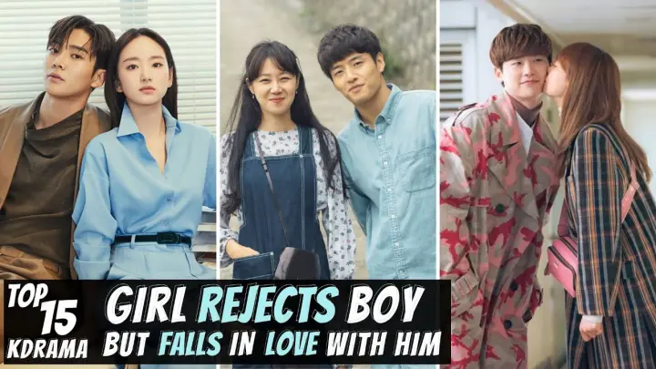 [TOP 15] Girl REJECTS Boy But FALLS In LOVE With Him in Korean Drama | KDrama