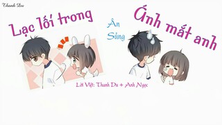 [Lời Việt] Lạc lối trong ánh mắt anh - Thanh Du || 我在你的眼睛里迷了路 -  恩寵