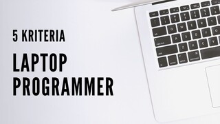 5 Kriteria Laptop untuk Programmer yang Wajib Kamu Pertimbangkan