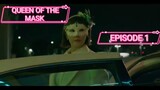 QUEEN OF THE MASK(2023)-EPISODE 1 ENGLISH SUB