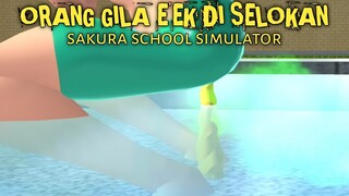 ADU KENTUT PART 18 [ORGIL E'EK DI SELOKAN] || SAKURA SCHOOL SIMULATOR