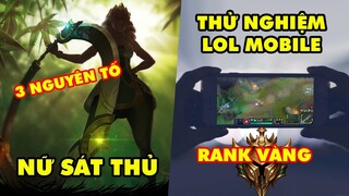 Update LMHT:  Tướng mới Qiyana với 3 dạng nguyên tố khác nhau - LOL Mobile tuyển rank Vàng test game