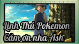 Linh Thú Pokemon|Cảm ơn nha，Ash！