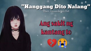 HANGGANG DITO NALANG - J-black, Ericsson & Baby Doll (BREAK UP SONG) Lyrics