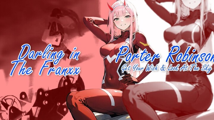 AMV Darling in the Franxx [Porter Robinson - Get Your Wish & Look At The Sky]