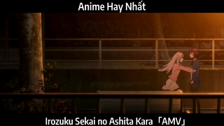 Irozuku Sekai no Ashita Kara「AMV」Hay Nhất