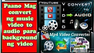 Paano mag convert nang video to audio para gamitin background sa video/how to convert video to audio