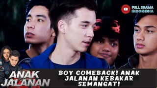 BOY COMEBACK! ANAK JALANAN KEBAKAR SEMANGAT! - ANAK JALANAN 665