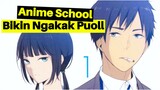 Anime School Bikin Ngakak Puol‼️
