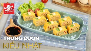 Cách làm TRỨNG CUỘN KIỂU NHẬT ngon ngất ngây | MÓN NGON MỖI NGÀY