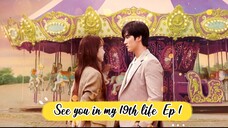 See you in my 19th life | Ep 1