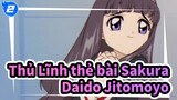 [Thủ Lĩnh thẻ bài Sakura] Daido Jitomoyo người biết mọi thứ (người hâm mộ Sakura)_2