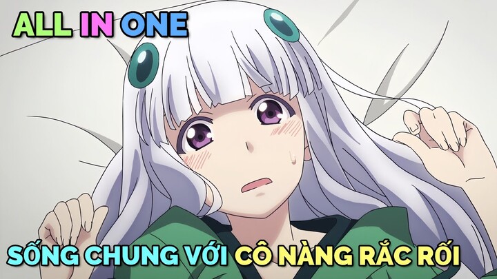 ALL IN ONE: SỐNG CHUNG VỚI CÔ NÀNG RẮC RỐI | TÓM TẮT ANIME | Chú bé M