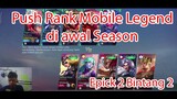 Push Rank Mobile Legend di Awal Season...Epick 2 Bintang 2