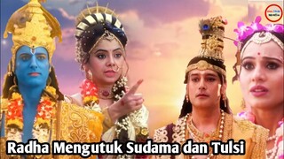 RADHA MENGUTUK SUDAMA DAN TULSI, DIBALAS SUDAMA DENGAN MENGUTUK RADHA KRISHNA