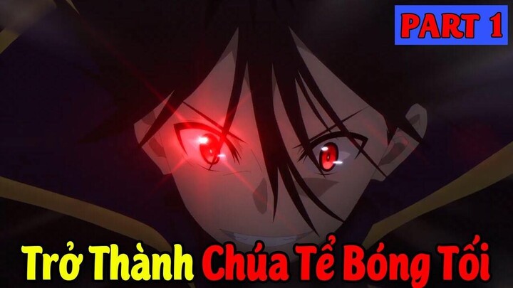 Tóm Tắt Anime - Ta Muốn Trở Thành Chúa Tể Bóng Tố i- Phần 1