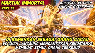 EPISODE 55 | MARTIAL IMMORTAL | DI REMEHKAN SEMUA TETUA YE CHEN MENUNJUKAN KEKUATAN ASLINYA