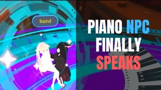 Piano NPC Finally Speaks