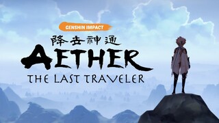 Aether: The Last Traveler | Avatar x Genshin Impact