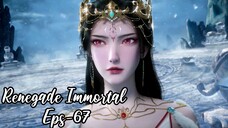 Renegade Immortal Eps 67 | Sub Indo