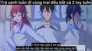 Trà xanh thì luôn đi cùng trai đểu #anime#edit#clip#tt