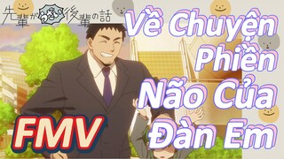 [Senpai Đáng Ghét Của Tôi] FMV | Về Chuyện Phiền Não Của Đàn Em