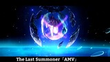 The Last Summoner「AMV」Hay Hấp Dẫn