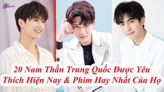 Top 20 Nam Diễn Viên Trung Được Yêu Thích Nhất Hiện Nay Và Những Bộ Phim Làm Nên Tên Tuổi Của Họ