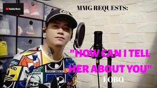 "HOW CAN I TELL HER ABOUT YOU" By: Lobo (MMG REQUESTS)