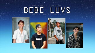 Bebe Luvs - Arcos , Tyrone , Aloy and Seven Jc (Lyrics)