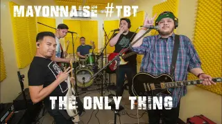 The Only Thing (Live) - Mayonnaise #TBT