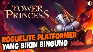 MEMBINGUNGKAN UNTUK ROGUELITE - Tower Princess | TATAPAN PERTAMA