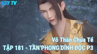 Võ Thần Chúa Tể TẬP 181 - TẦN PHONG DÍNH ĐỘC P3