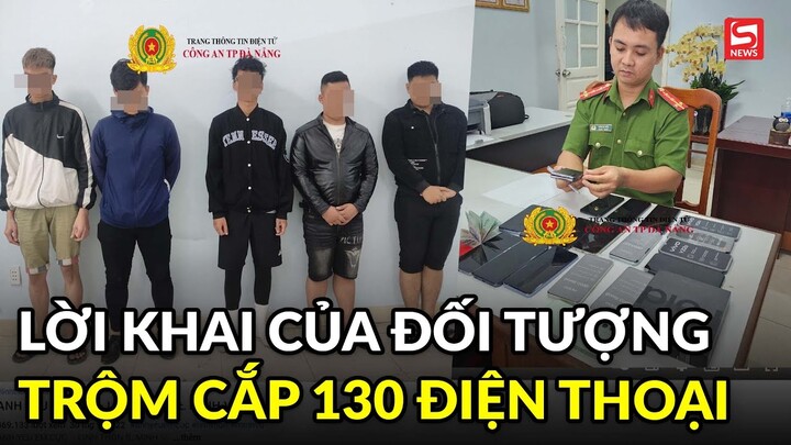 Bất ngờ lời khai của các đối tượng vừa bị bắt nghi trộm cắp 130 điện thoại trong siêu thị ở Đà Nẵng