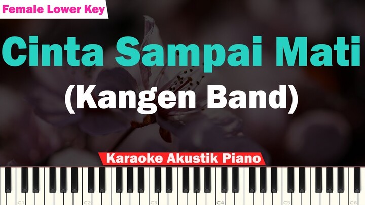Kangen Band - Cinta Sampai Mati Karaoke Piano FEMALE KEY LOWER KEY (Original by Raffa Affar)