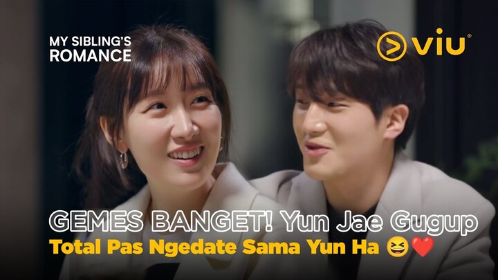 GEMES BANGET! Yun Jae Gugup Total Pas Ngedate Sama Yun Ha 😆❤️ | My Sibling’s Romance EP08