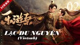 Lạc Du Nguyên - Tập 02 | Vietsub - Hứa Khải, Cảnh Điềm