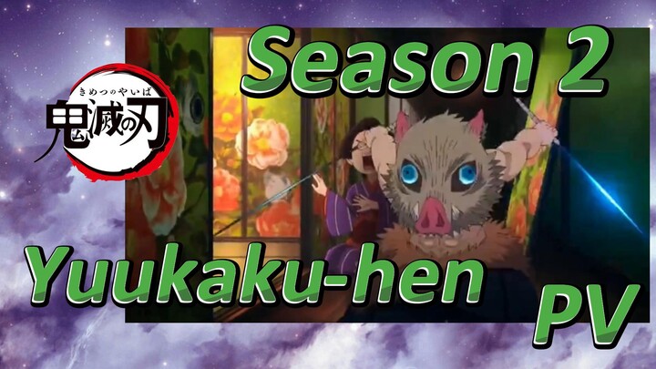 Season 2 Yuukaku-hen PV