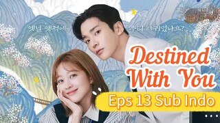 DESTINED WITH YOU Episode 13 Sub Indo