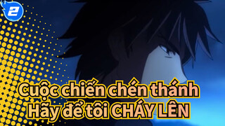 Cuộc chiến chén thánh| Emiya Family VS. Nhóm Nhà Thờ-Hãy để tôi CHÁY LÊN_2