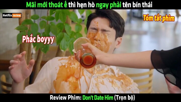 Mãi mới thoát ế thì hẹn hò ngay phải tên bín thái - Review phim hay