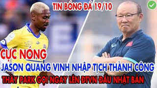 CỰC NÓNG: JASON QUANG VINH NHẬP TỊCH THÀNH CÔNG, THẦY PARK GỌI NGAY LÊN ĐT VIỆT NAM ĐẤU NHẬT BẢN