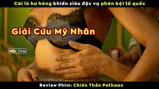 Siêu đặc vụ cũng phải thua cái lò hư hỏng - review phim Chiến Thần Pathaan