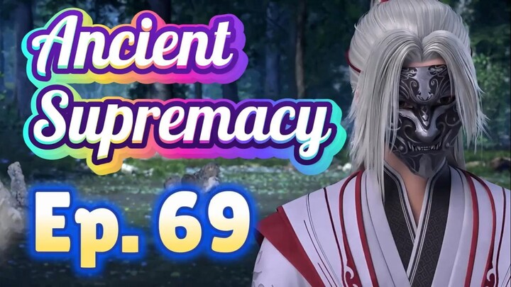 [Yishi Duzun 69] ANCIENT SUPREMACY - Ep. 69 (Season 2 Ep. 24) - Sub Indo | "Pertempuran Aliansi"