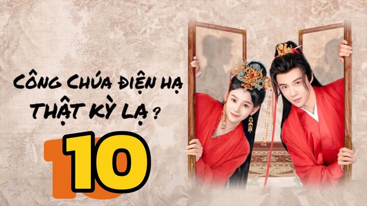 Công Chúa Điện Hạ Thật Kỳ Lạ The Strange Princess Tập 10 Vietsub, The Strange Princess 2024