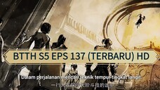 BTTH S5 EPS 137 (TERBARU) (HD)